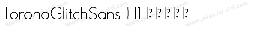 ToronoGlitchSans H1字体转换